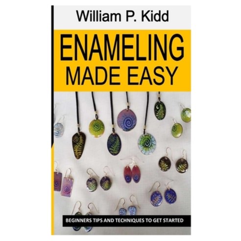 (영문도서) Enameling Made Easy: Beginners Tips and Techniques to Get Started Paperback, Independently Published, English, 9798847505604