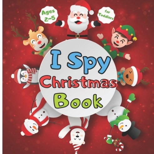 I SPY CHRISTMAS Book for Toddlers Ages 2-5: Christmas Activity Book for kids Preschoolers - Christma... Paperback, Independently Published, English, 9798572389814