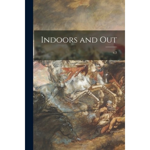 (영문도서) Indoors and Out; v.3 Paperback, Legare Street Press, English, 9781015009172