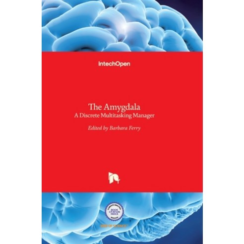 (영문도서) The Amygdala: A Discrete Multitasking Manager Hardcover, Intechopen, English, 9789535109082