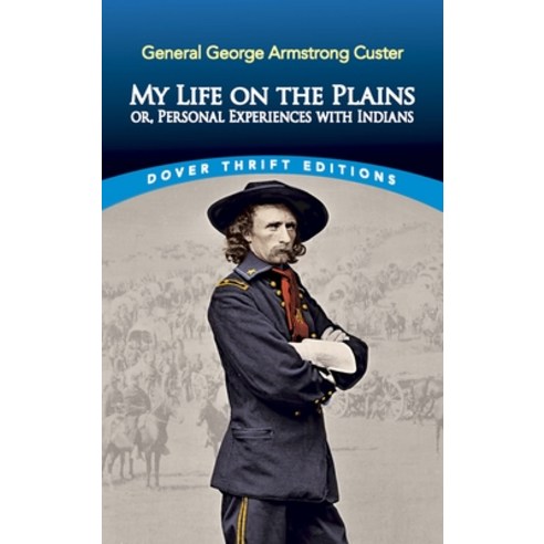(영문도서) My Life on the Plains: Or Personal Experiences with Indians Paperback, Dover Publications, English, 9780486835990