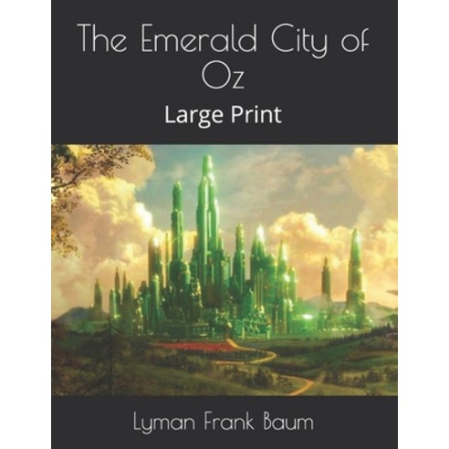 The Emerald City of Oz: Large Print Paperback, Independently Published, English, 9798576402113