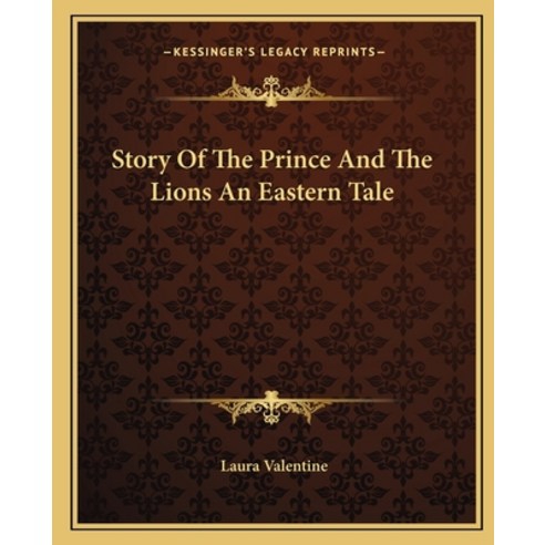 Story Of The Prince And The Lions An Eastern Tale Paperback, Kessinger Publishing