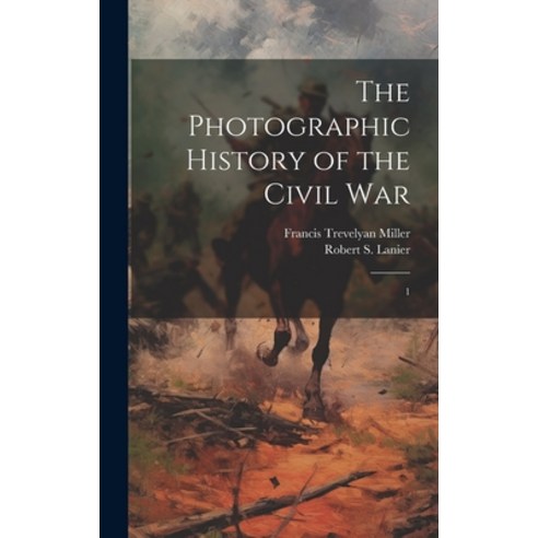 (영문도서) The Photographic History of the Civil War: 1 Hardcover, Legare Street Press, English, 9781020942181