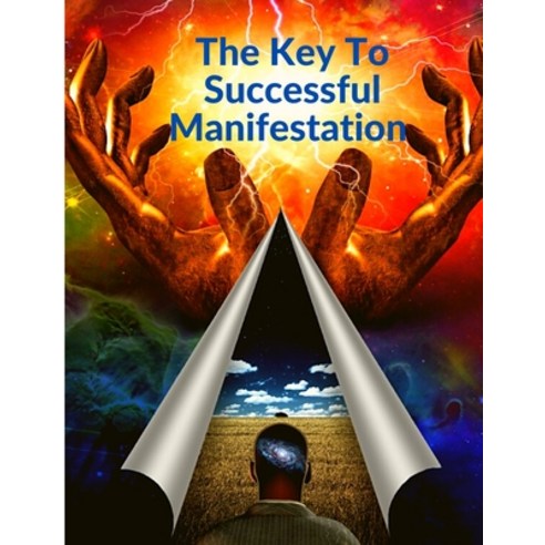 (영문도서) The Key To Successful Manifestation - How to Live your Life Dreams in Abundance and Prosperity Paperback, Intell World Publishers, English, 9781803964522