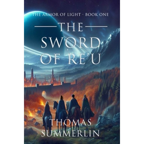 (영문도서) The Sword of RE''U: The Armor of Light - Book One Paperback, Trilogy Christian Publishing, English, 9798893330014