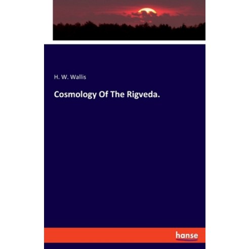Cosmology Of The Rigveda. Paperback, Hansebooks, English, 9783348010016