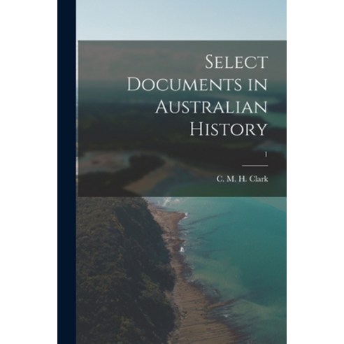 (영문도서) Select Documents in Australian History; 1 Paperback, Hassell Street Press, English, 9781014865144