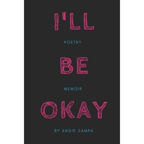 (영문도서) I''ll Be Okay: A Poetry Memoir Paperback, Independently Published, English, 9798517150349