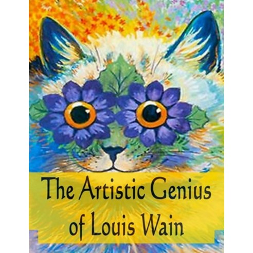(영문도서) The Artistic Genius Of Louis Wain Paperback, Independently Published, English, 9798772580110
