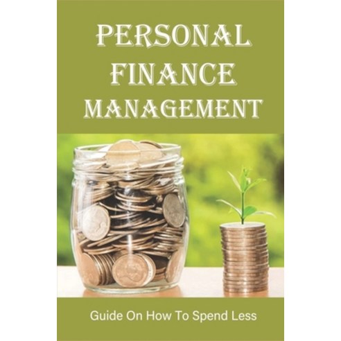 (영문도서) Personal Finance Management: Guide On How To Spend Less: What Is Commonly Recommended Budgeti... Paperback, Independently Published, English, 9798534137095