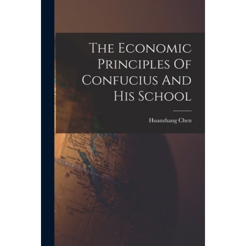 (영문도서) The Economic Principles Of Confucius And His School Paperback, Legare Street Press, English, 9781016304764