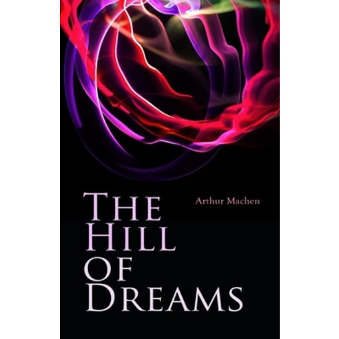 The Hill Of Dreams Illustrated Paperback, Independently Published, English, 9798729973095