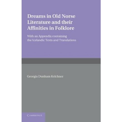 Dreams in Old Norse Literature and Their Affinities in Folklore:With an Appendix Containing the..., Cambridge University Press