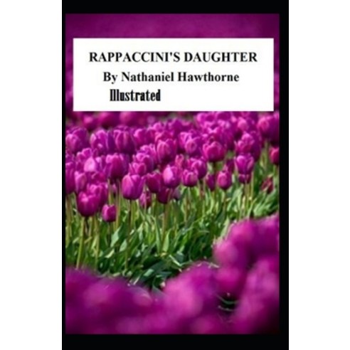 Rappaccini''s Daughter Illustrated Paperback, Independently Published ...