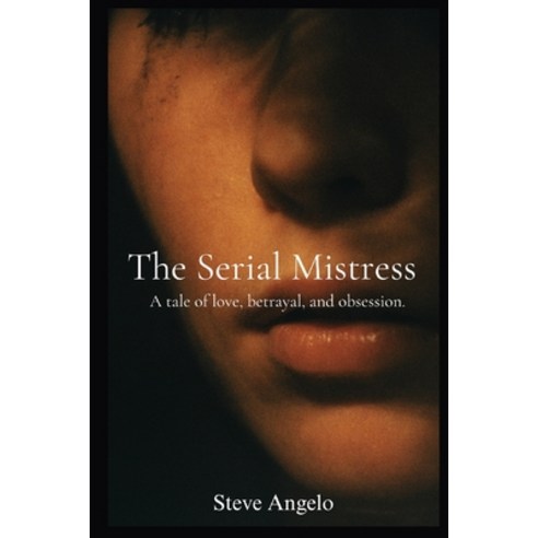 (영문도서) The Serial Mistress: A tale of love betrayal and obsession. Paperback, Independently Published, English, 9798323728275