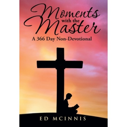Moments with the Master: A 366 Day Non-Devotional Hardcover, Christian Faith Publishing,..., English, 9781098064624