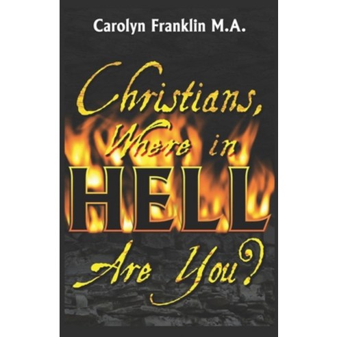 Christians Where In Hell Are You? Paperback, Independently Published, English, 9781070256948
