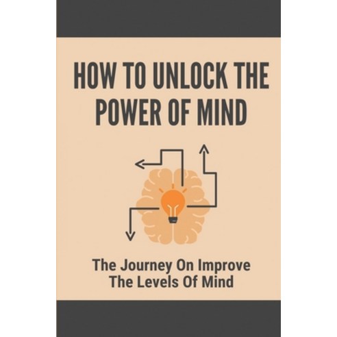 (영문도서) How To Unlock The Power Of Mind: The Journey On Improve The Levels Of Mind: Greed For Money Paperback, Independently Published, English, 9798518055681