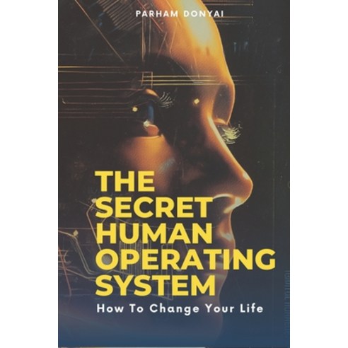 (영문도서) The Secret Human Operating System: How to Change Your Life Paperback, Independently Published, English, 9798329024753
