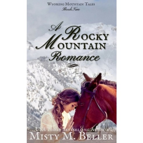 (영문도서) A Rocky Mountain Romance Hardcover, Misty M. Beller Books, Inc., English, 9781954810464