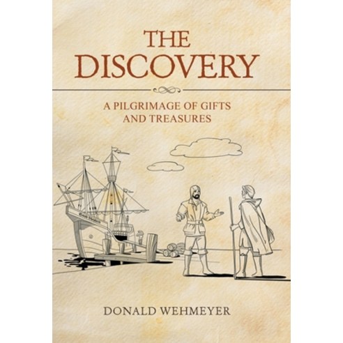 (영문도서) The Discovery: A Pilgrimage of Gifts and Treasures Hardcover, WestBow Press, English, 9781664245303