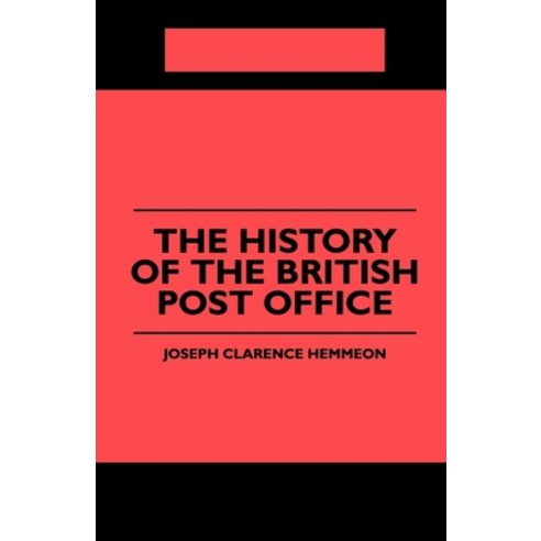 (영문도서) The History of the British Post Office Paperback, Kellock Robertson Press, English, 9781445508160