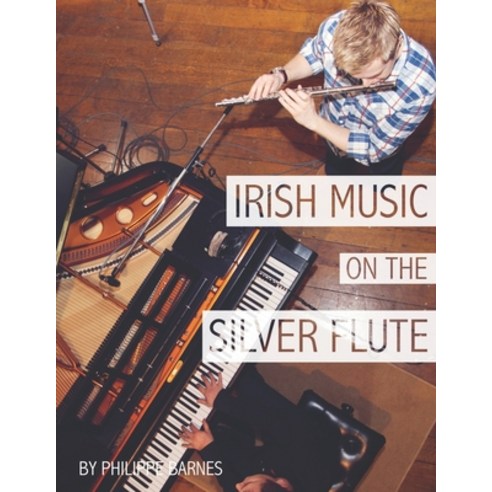 (영문도서) Irish Music on the Silver Flute Paperback, Independently Published, English, 9798658870496