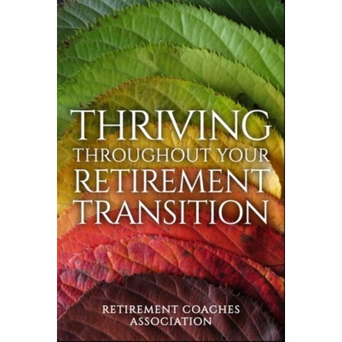 Thriving Throughout Your Retirement Transition Paperback, Retirement Project, English, 9781951915087