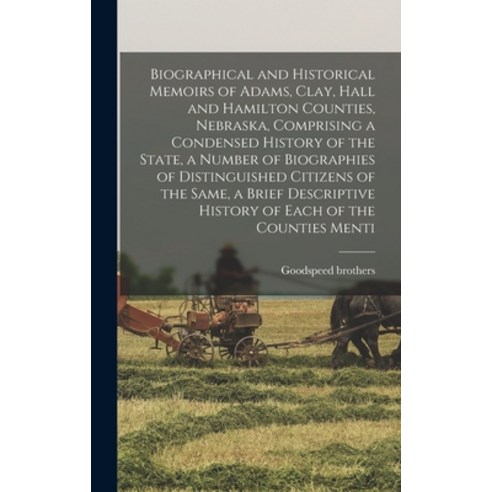 (영문도서) Biographical and Historical Memoirs of Adams Clay Hall and Hamilton Counties Nebraska Com... Hardcover, Legare Street Press, English, 9781016041133
