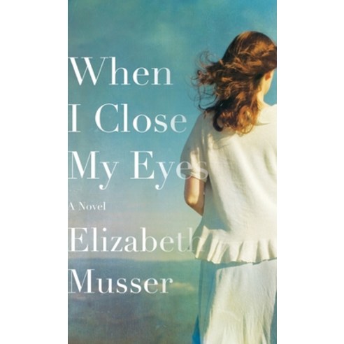 (영문도서) When I Close My Eyes Hardcover, Bethany House Publishers, English, 9780764234828