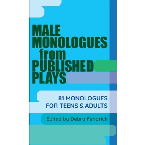 (영문도서) Male Monologues from Published Plays: 81 Monologues for Teens & Adults Hardcover, Meriwether Publishing, English, 9781566082815