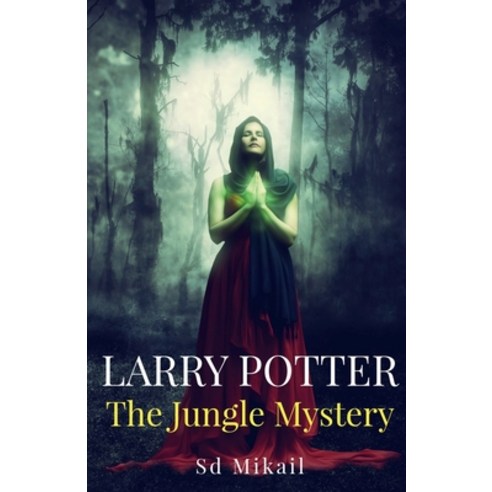 (영문도서) Larry Potter: The Jungle Mystery Paperback, Notion Press, English, 9781646781560
