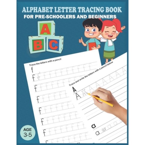 Alphabet Letter Tracing Book: Handwriting Practice Workboook For Preschool Pre K Kindergarten And ... Paperback, Independently Published