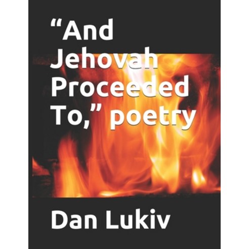 (영문도서) And Jehovah Proceeded To poetry Paperback, Independently Published, English, 9798642846384