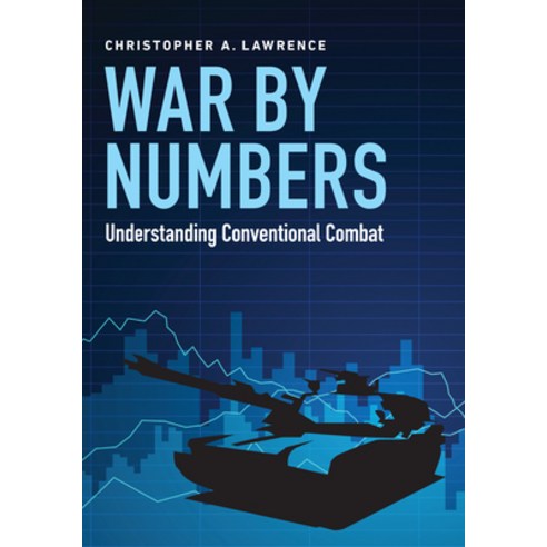 War by Numbers: Understanding Conventional Combat, Potomac Books Inc