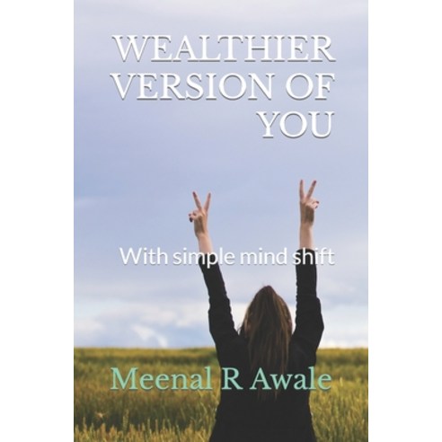 (영문도서) Wealthier Version of You: With simple mind shift Paperback, Independently Published, English, 9798820207983