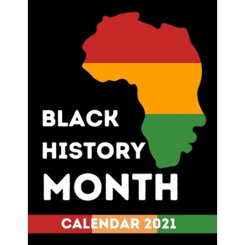 Black History Month Calendar 2021: Black History Wall Calendar 2021 Black History Month Gifts Black ... Paperback, Independently Published, English, 9798708175885