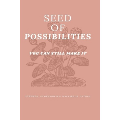 (영문도서) Seed of Possibilities: You Can Still Make It Paperback, Independently Published, English, 9798523616617