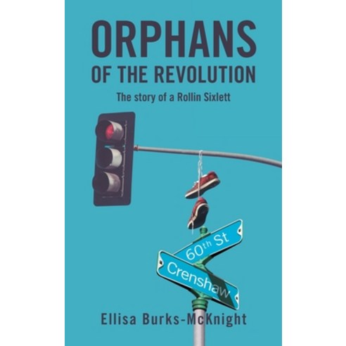 (영문도서) Orphans of the Revolution: The Story of a Rollin Sixlett Hardcover, Authorhouse, English, 9781665523721
