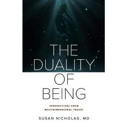 (영문도서) The Duality of Being: Perspectives from Multidimensional Travel Paperback, Human Consciousness Consortium, English, 9781732433601