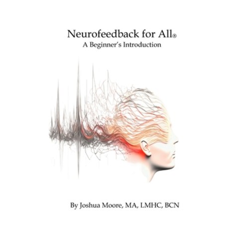 (영문도서) Neurofeedback For All: A Beginner''s Introduction Paperback, Independently Published, English, 9798391354079