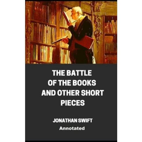 The Battle of the Books and other Short Pieces Annotated Paperback, Independently Published, English, 9798593172129