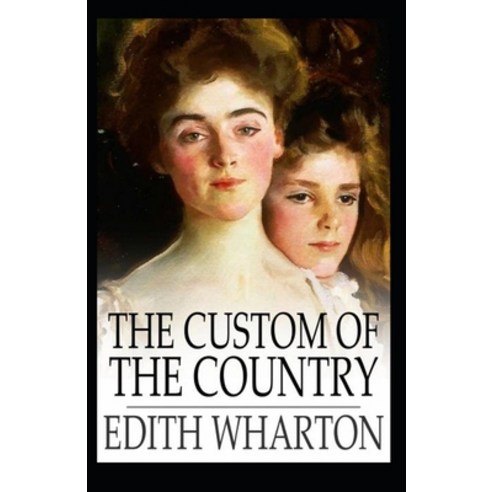 (영문도서) The Custom of the Country: Edith Wharton (Classics Literature) [Annotated] Paperback, Independently Published, English, 9798502534109