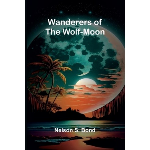 (영문도서) Wanderers of the Wolf-Moon Paperback, Alpha Edition, English, 9789362995001