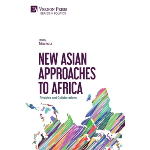 (영문도서) New Asian Approaches to Africa: Rivalries and Collaborations Paperback, Vernon Press, English, 9781622739240