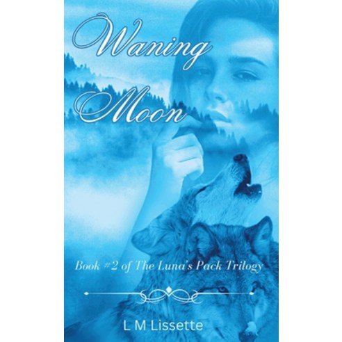 (영문도서) Waning Moon: Book #2 of The Luna''s Pack Trilogy Hardcover, Dreams in Ink, English, 9798988307914