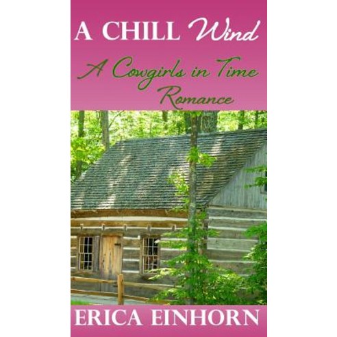(영문도서) A Chill Wind: A Cowgirls in Time Romance Hardcover, Ralston Store Publishing, English, 9781938322495