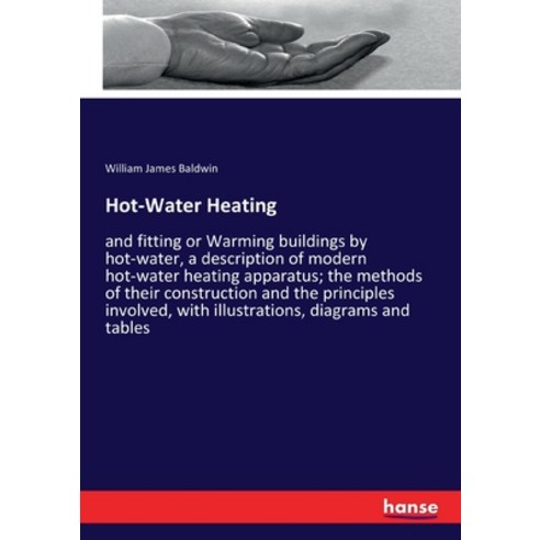 Hot-Water Heating: and fitting or Warming buildings by hot-water a description of modern hot-water ... Paperback, Hansebooks