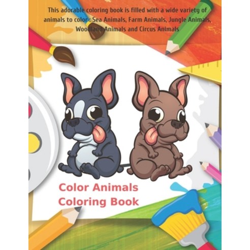 Color Animals Coloring Book - This adorable coloring book is filled with a wide variety of animals t... Paperback, Independently Published
